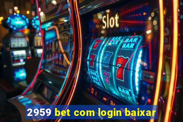 2959 bet com login baixar